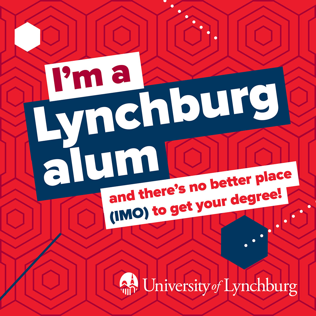 I'm a Lynchburg alum and there's no better place (IMO) to get your degree! University of Lynchburg