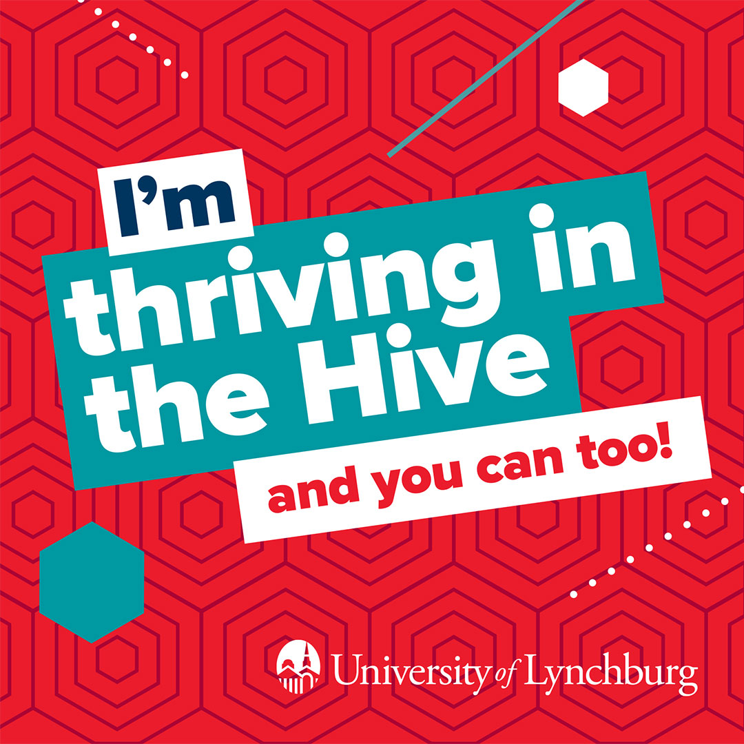 I'm thriving in the Hive and you can too! University of Lynchburg