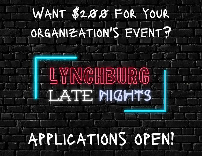 Image with the text: Want $200 for your organization's event? Applications open! Lynchburg Late Nights